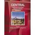 Central American Countries Mineral Industry Handbook Volume 1 Strategic Information and Regulations