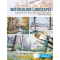 Anyone Can Paint Watercolour Landscapes: 6 Easy Step-By-Step Projects to Get You Started