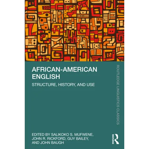 African-American English: Structure, History, and Use