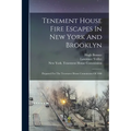 Tenement House Fire Escapes In New York And Brooklyn: Prepared For The Tenement House Commission Of 1900