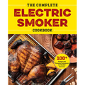 The Complete Electric Smoker Cookbook: 100+ Recipes and Essential Techniques for Smokin' Favorites