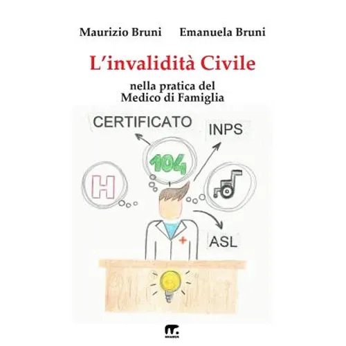 L'invalidita' Civile: Nella pratica del Medico di Famiglia