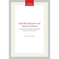 Irish Revolutionists and American Patriot: Transactions, American Philosophical Society (Vol. 54, Part 6)