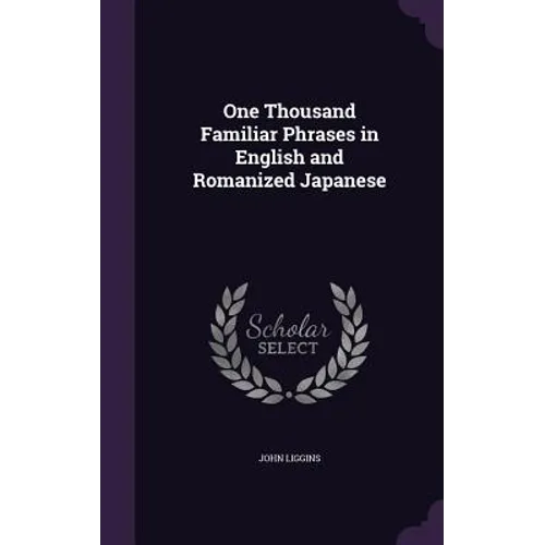 One Thousand Familiar Phrases in English and Romanized Japanese