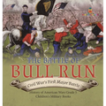 The Battle of Bull Run: Civil War's First Major Battle History of American Wars Grade 5 Children's Military Books