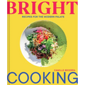 Bright Cooking: Recipes for the Modern Palate