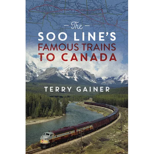 The Soo Line's Famous Trains to Canada