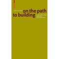 Gion A. Caminada. on the Path to Building: A Conversation about Architecture with Florian Aicher