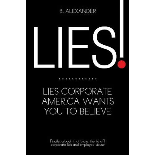 Lies!: Lies Corporate America Wants You to Believe