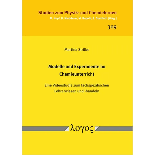 Modelle Und Experimente Im Chemieunterricht: Eine Videostudie Zum Fachspezifischen Lehrerwissen Und -Handeln