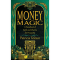 Money Magic: A Handbook of Spells and Charms for Prosperity