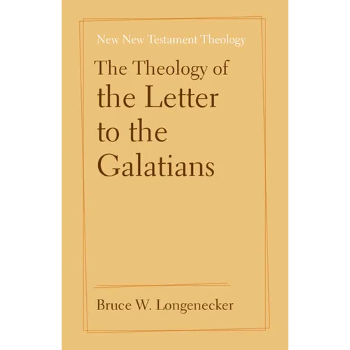 The Theology of the Letter to the Galatians