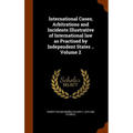 International Cases; Arbitrations and Incidents Illustrative of International law as Practised by Independent States .. Volume 2