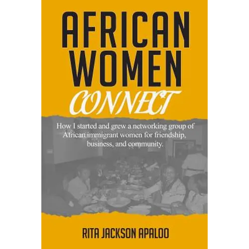 African Women Connect: How I started and grew a networking group of African immigrant women for friendship, business, and community.
