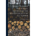 Select Pleas of the Forest. Edited for the Selden Society by G.J. Turner