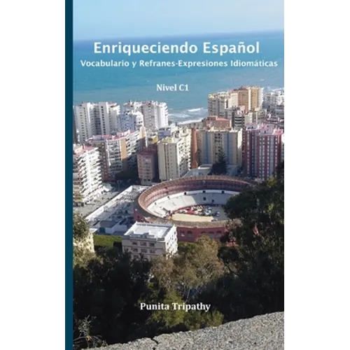 Enriqueciendo Español: Vocabulario y Refranes-Expresiones Idiomáticas Nivel C1