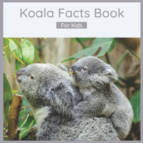Koala Facts Book For Kids: 50 Fun And Interesting Koala Facts - Paperback