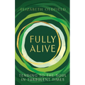 Fully Alive: Tending to the Soul in Turbulent Times