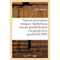 Notes Et Observations Cliniques Épithélioma Vulvaire Primitif Localisé À La Grande Lèvre Gauche: Au Niveau d'Un Ancien Abcès Fibro-Adénôme Du Sein Deu