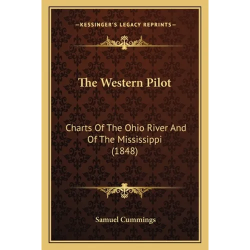 The Western Pilot: Charts Of The Ohio River And Of The Mississippi (1848)