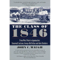 The Class of 1846: From West Point to Appomattox: Stonewall Jackson, George McClellan, and Their Brothers
