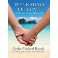 The Karma of Love: 100 Answers for Your Relationship, from the Ancient Wisdom of Tibet