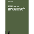 Einheitliche Bezeichnungen Für Den Turbinenbau: Die Bisherigen Einigungsversuche Und Die Berliner Konferenz