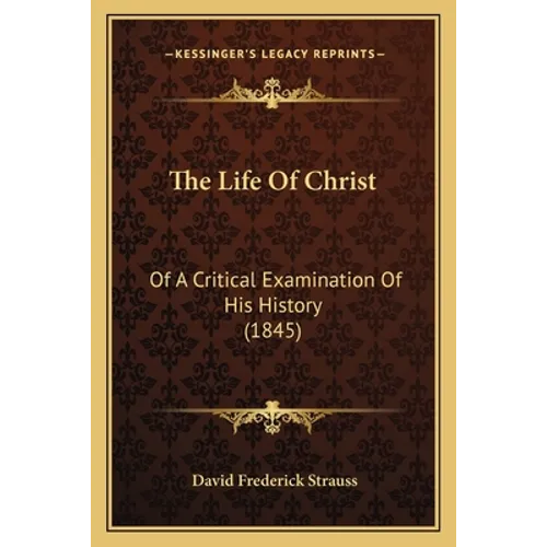 The Life Of Christ: Of A Critical Examination Of His History (1845)