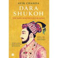 Dara Shukoh: The Man Who Would Be King