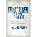 Fractured Faith: Finding Your Way Back to God in an Age of Deconstruction