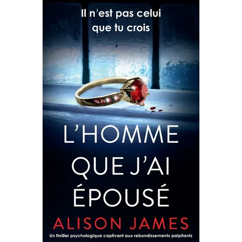 L'Homme que j'ai épousé: Un thriller psychologique captivant aux rebondissements palpitants