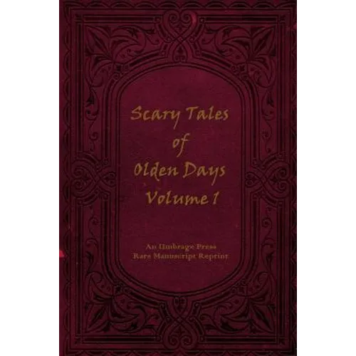 Scary Tales of Olden Days Volume 1: 'Folklore and Oral Histories of the Old World'