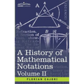 A History of Mathematical Notations, Volume II