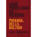 Unas Pinceladas de Historia: Miranda, Bello, Bolívar
