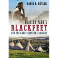 Glacier Park's Blackfeet and the Great Northern Railway