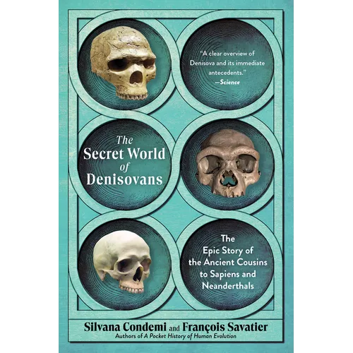 The Secret World of Denisovans: The Epic Story of the Ancient Cousins to Sapiens and Neanderthals