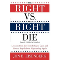 The Right vs. the Right to Die: Lessons from the Terri Schiavo Case and How to Stop It from Happening Again