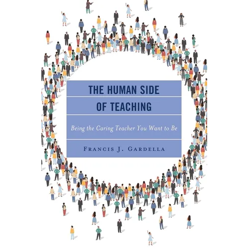 The Human Side of Teaching: Being the Caring Teacher You Want to Be