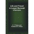 Life and Travel in Lower Burmah: A Retrospect