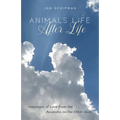 Animals Life After Life: Messages of Love from the Animals on the Other Side