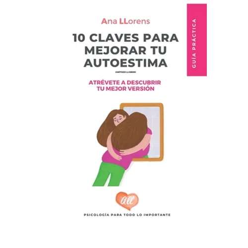 10 Claves para mejorar tu autoestima: Serás tu mejor versión