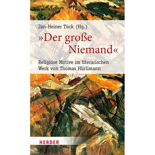 Der Grosse Niemand: Religiose Motive Im Literarischen Werk Von Thomas Hurlimann