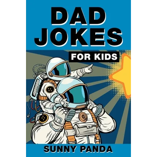Dad Jokes For Kids: Terribly Good Dad Jokes the Whole Family Will Love