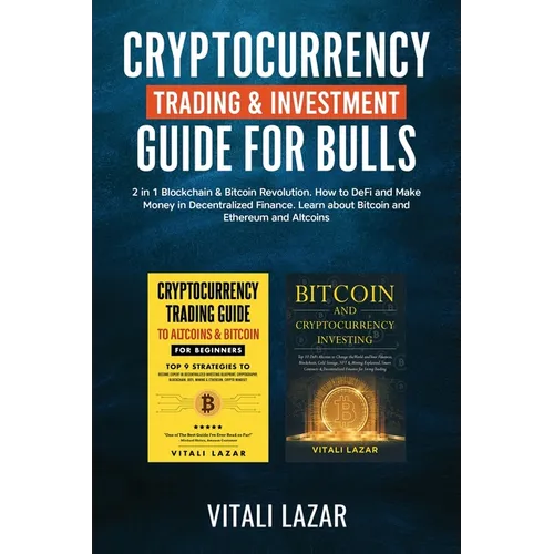 Cryptocurrency Trading & Investment Guide for Bulls: 2 in 1 Blockchain & Bitcoin Revolution. How to DeFi and Make Money in Decentralized Finance. Lear