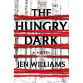 The Hungry Dark: A Thriller