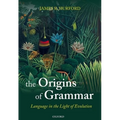 The Origins of Grammar: Language in the Light of Evolution II