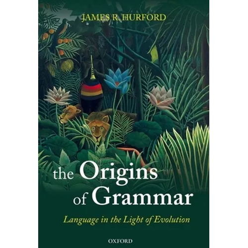 The Origins of Grammar: Language in the Light of Evolution II