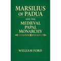 Marsilius of Padua and the Medieval Papal Monarchy