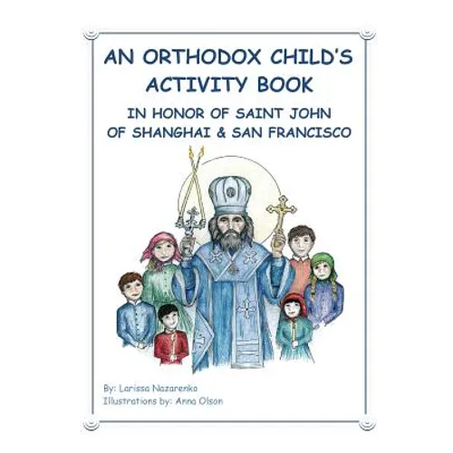 An Orthodox Child's Activity Book: In Honor of Saint John of Shanghai and San Francisco