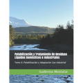 Potabilización y Tratamiento de Residuos Líquidos Domésticos e Industriales: Tomo II: Potabilización y Adaptación Uso Industrial